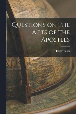 Joseph Allen - Questions on the Acts of the Apostles, Häftad