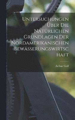 bokomslag Untersuchungen ber die Natrlichen Grundlagen der Nordamerikanischen Bewsserungswirtschaft