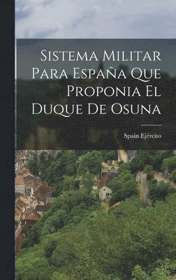 bokomslag Sistema Militar para Espaa que Proponia el Duque de Osuna