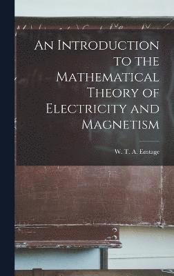 bokomslag An Introduction to the Mathematical Theory of Electricity and Magnetism