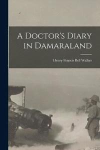 bokomslag A Doctor's Diary in Damaraland