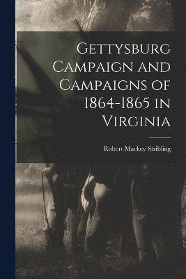 Robert Mackey Stribling - Gettysburg Campaign and Campaigns of 1864-1865 in Virginia, Häftad