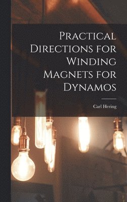 Practical Directions for Winding Magnets for Dynamos