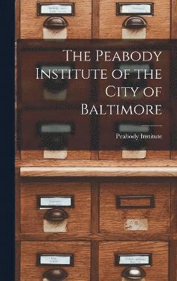 bokomslag Peabody Institute of the City of Baltimore