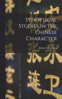 bokomslag Synoptical Studies in the Chinese Character