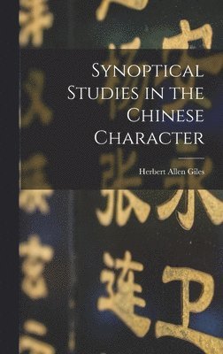bokomslag Synoptical Studies in the Chinese Character