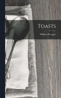 William Pittenger - Toasts, Inbunden