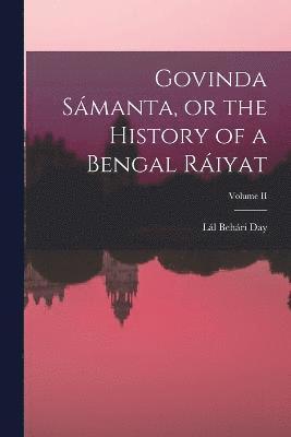 bokomslag Govinda Sámanta, or the History of a Bengal Ráiyat; Volume II