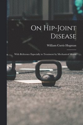 bokomslag On Hip-Joint Disease