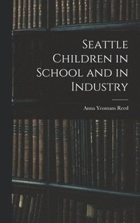 bokomslag Seattle Children in School and in Industry