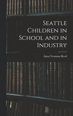 bokomslag Seattle Children in School and in Industry