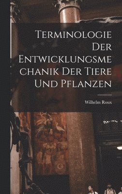 bokomslag Terminologie der Entwicklungsmechanik der Tiere und Pflanzen