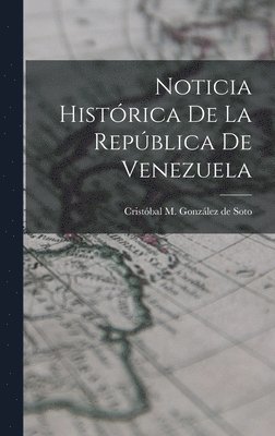 bokomslag Noticia Histórica de la República de Venezuela