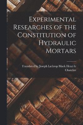 Experimental Researches of the Constitution of Hydraulic Mortars 1