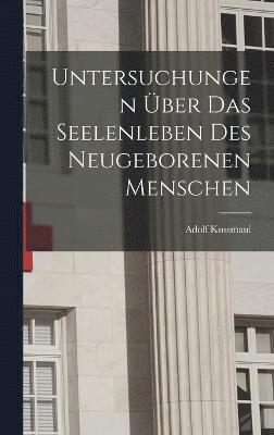 bokomslag Untersuchungen ber das Seelenleben des Neugeborenen Menschen