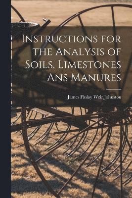 Instructions for the Analysis of Soils, Limestones ans Manures 1