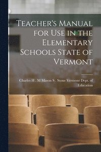 bokomslag Teacher's Manual for Use in the Elementary Schools State of Vermont