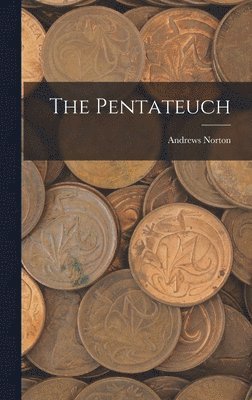Andrews Norton - Pentateuch, Inbunden