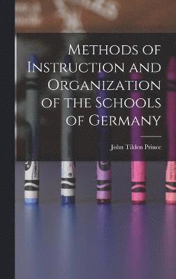 Methods of Instruction and Organization of the Schools of Germany 1