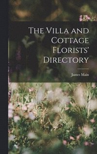 bokomslag The Villa and Cottage Florists' Directory