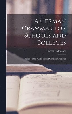 bokomslag A German Grammar for Schools and Colleges