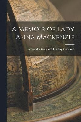 bokomslag Memoir of Lady Anna Mackenzie