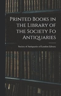 bokomslag Printed Books in the Library of the Society fo Antiquaries