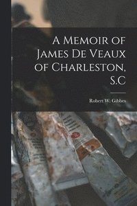 bokomslag A Memoir of James De Veaux of Charleston, S.C