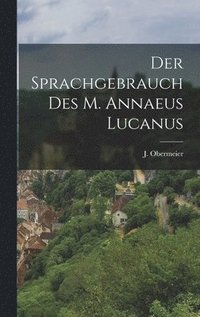 bokomslag Der Sprachgebrauch des M. Annaeus Lucanus