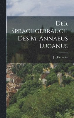 Der Sprachgebrauch des M. Annaeus Lucanus 1