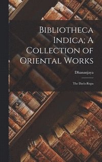 bokomslag Bibliotheca Indica; A Collection of Oriental Works