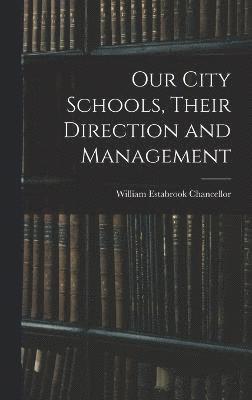 bokomslag Our City Schools, Their Direction and Management
