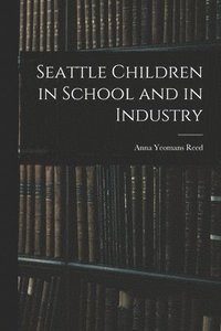 bokomslag Seattle Children in School and in Industry