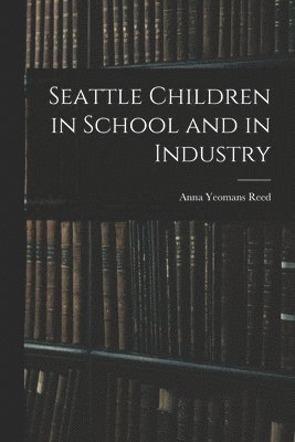 bokomslag Seattle Children in School and in Industry