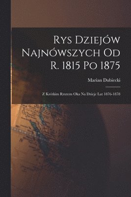 bokomslag Rys Dziejw Najnwszych od r. 1815 po 1875