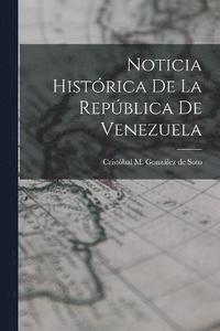 bokomslag Noticia Histórica de la República de Venezuela