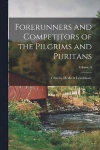 bokomslag Forerunners and Competitors of the Pilgrims and Puritans; Volume II