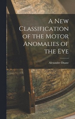 bokomslag New Classification of the Motor Anomalies of the Eye