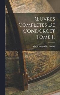 bokomslag OEuvres Compltes de Condorcet Tome II