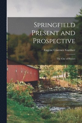 Springfield Present and Prospective 1