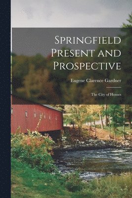 Eugene Clarence Gardner - Springfield Present and Prospective, Häftad