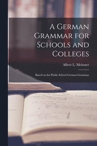 bokomslag A German Grammar for Schools and Colleges