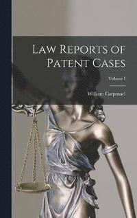 bokomslag Law Reports of Patent Cases; Volume I