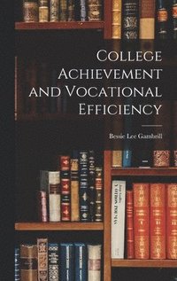 bokomslag College Achievement and Vocational Efficiency