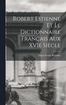 Robert Estienne et le Dictionnaire Franais Aux XVIe Sicle 1