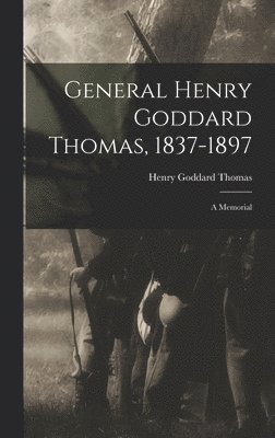 bokomslag General Henry Goddard Thomas, 1837-1897