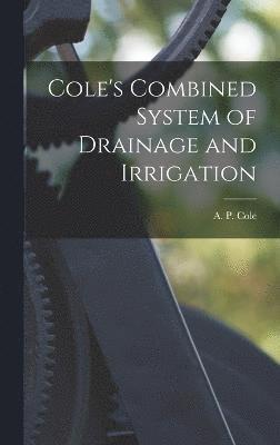 Cole's Combined System of Drainage and Irrigation 1