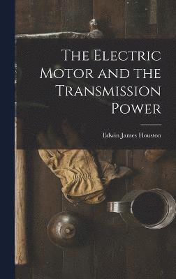 The Electric Motor and the Transmission Power 1