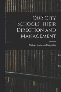 bokomslag Our City Schools, Their Direction and Management