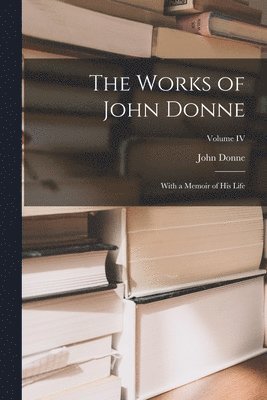 The Works of John Donne 1